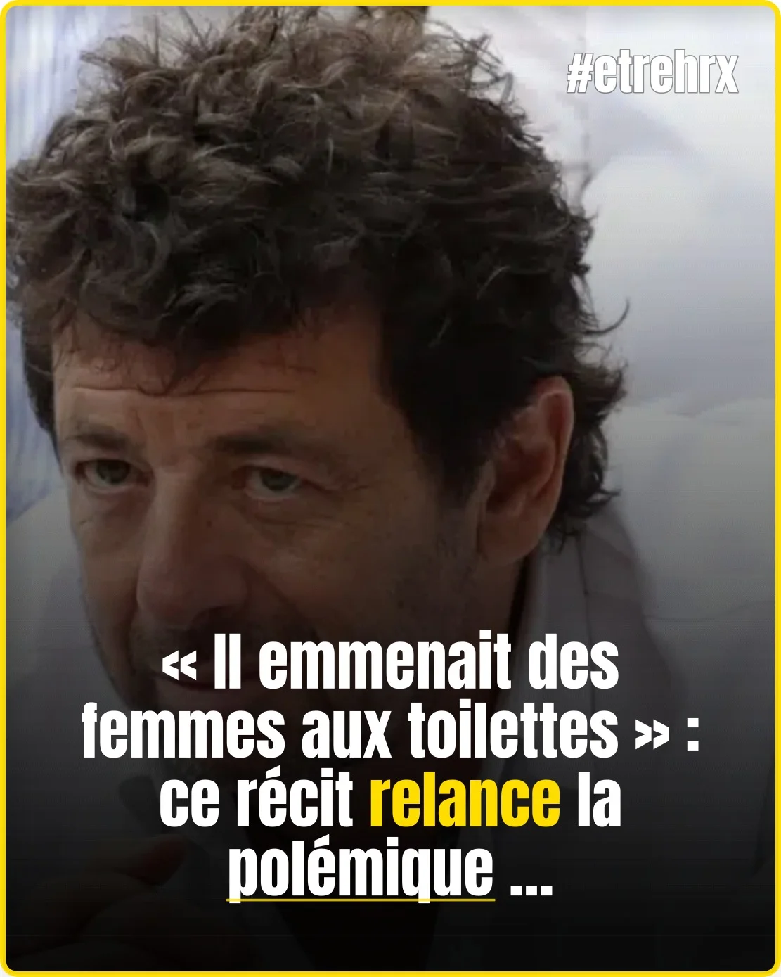 “Il emmenait des femmes aux toilettes” : un nouveau témoignage glaçant décrit le mode opératoire de Patrick Bruel