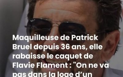Maquilleuse de Patrick Bruel depuis 36 ans, elle rabaisse le caquet de Flavie Flament : “On ne va pas dans la loge d’un artiste quand on n’a pas