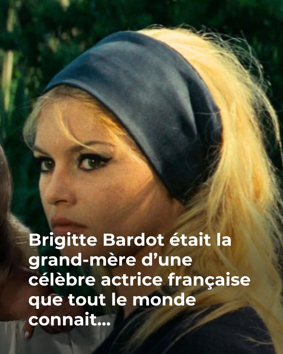 Brigitte Bardot grand-mère d’une célèbre actrice ? Cette folle rumeur