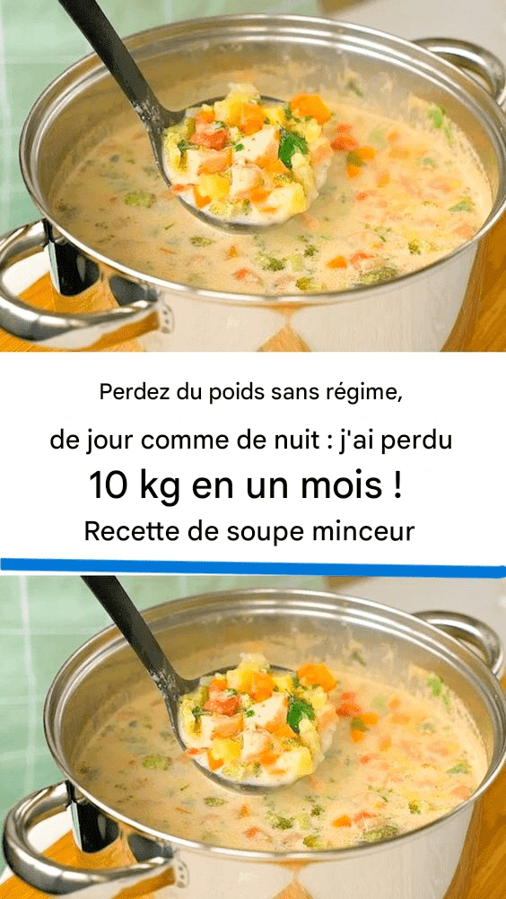 J’ai perdu 10 kg en un mois sans régime ! Ma recette de soupe minceur, pour le jour et la nuit.