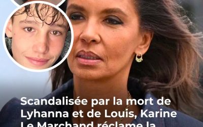 🚨 Karine Le Marchand choque la France avec sa prise de position après le drame de Lyhanna et Louis 😱 😲 👇Voir plus