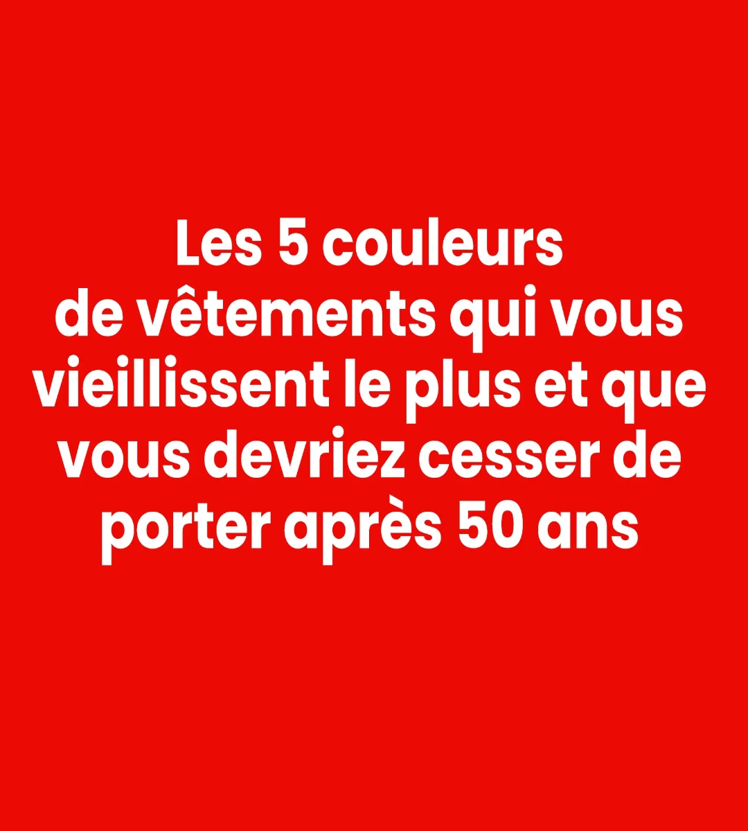 5 couleurs à éviter après 50 ans : elles peuvent ternir votre éclat